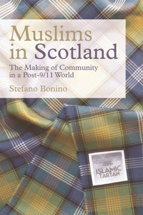 Muslims in Scotland: The Making of Community in a Post-9/11 World