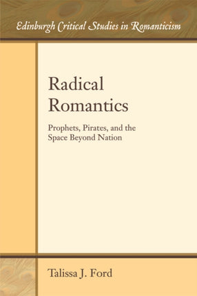 Radical Romantics: Prophets, Pirates, and the Space Beyond Nation