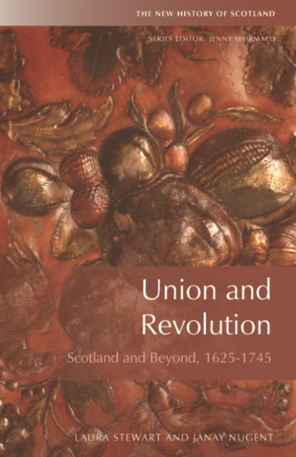 Union and Revolution: Scotland and Beyond, 1625-1745