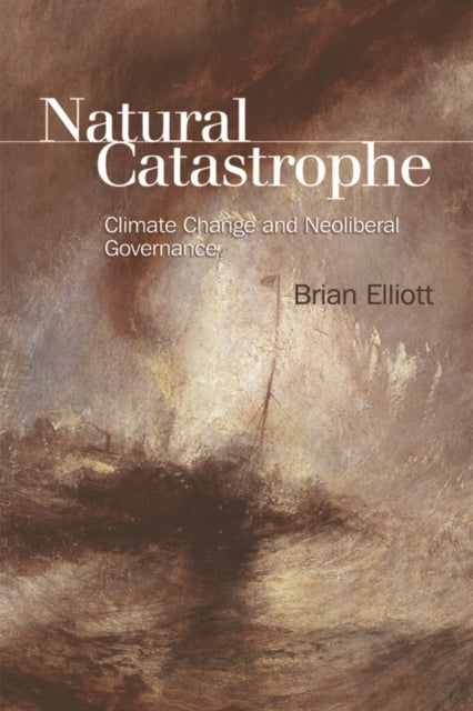 Natural Catastrophe: Climate Change and Neoliberal Governance