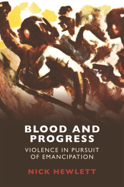 Blood and Progress: Violence in Pursuit of Emancipation