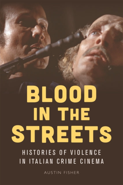 Blood in the Streets: Histories of Violence in Italian Crime Cinema