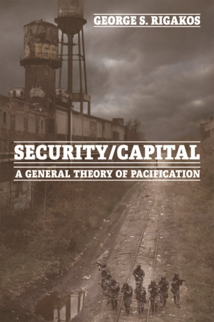 Security/Capital: A General Theory of Pacification