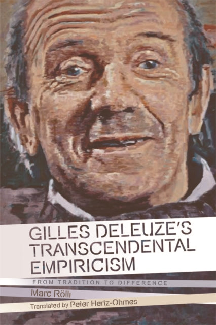 Gilles Deleuze's Transcendental Empiricism: From Tradition to Difference