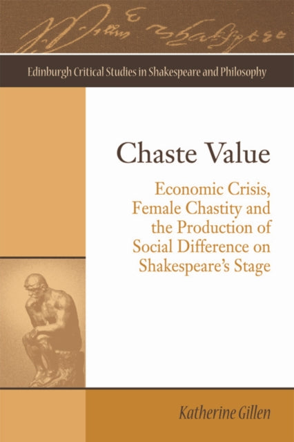 Chaste Value: Economic Crisis, Female Chastity and the Production of Social Difference on Shakespeare's Stage