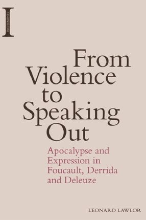 From Violence to Speaking Out: Apocalypse and Expression in Foucault, Derrida and Deleuze