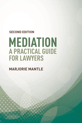 Mediation: A Practical Guide for Lawyers: A Practical Guide for Lawyers