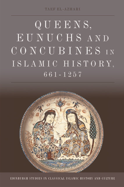 Queens Eunuchs and Concubines in Islamic History