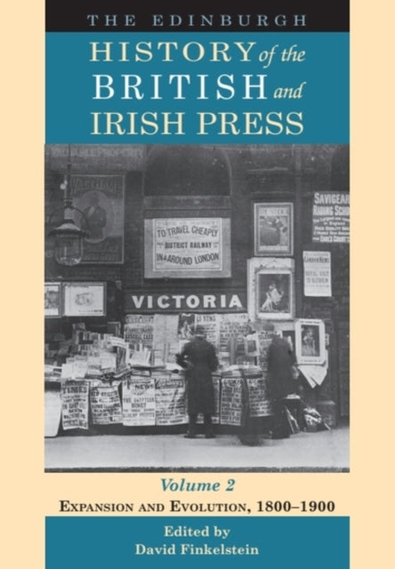 The Edinburgh History of the British and Irish Press Volume 2