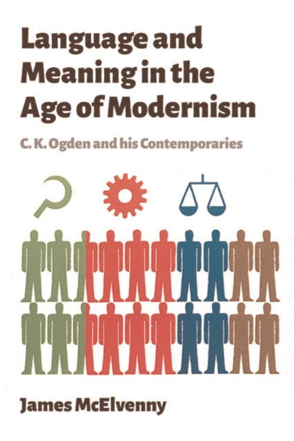 Language and Meaning in the Age of Modernism: C.K. Ogden and His Contemporaries