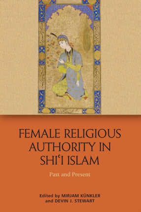 Female Religious Authority in Shi'i Islam: A Comparative History