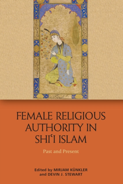 Female Religious Authority in Shi'i Islam: A Comparative History