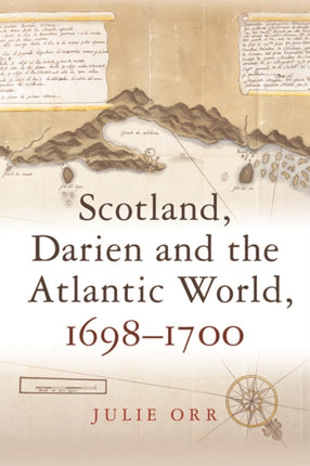 Scotland Darien and the Atlantic World 16981700