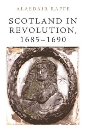 Scotland in Revolution, 1685 1690