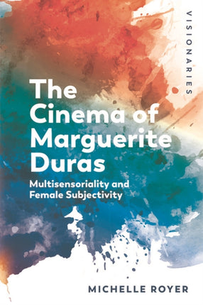 Marguerite Duras: Feminine Subjectivity and Sensoriality