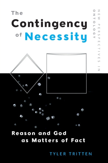 The Contingency of Necessity: Reason and God as Matters of Fact