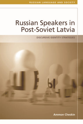 Russian Speakers in Post-Soviet Latvia: Discursive Identity Strategies