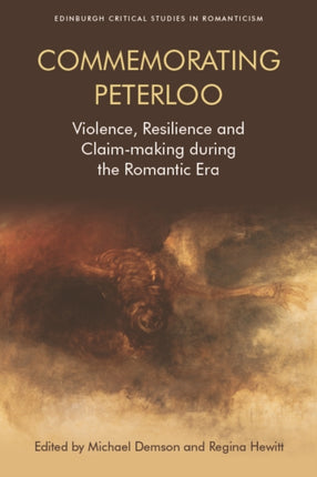 Commemorating Peterloo: Violence, Resilience, and Claim-Making During the Romantic Era