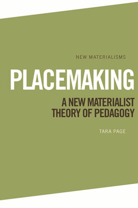 Placemaking: A New Materialist Theory of Pedagogy