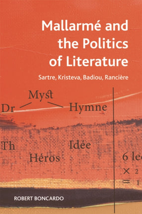 Mallarmeand the Politics of Literature: Sartre, Kristeva, Badiou, Ranciere