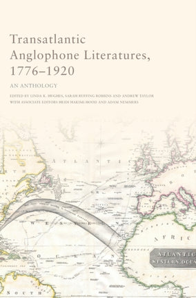 Transatlantic Anglophone Literatures, 1776-1920: An Anthology