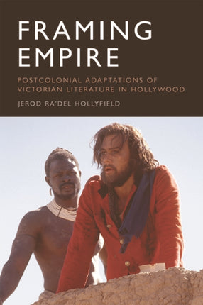 Framing Empire: Postcolonial Adaptations of Victorian Literature in Hollywood