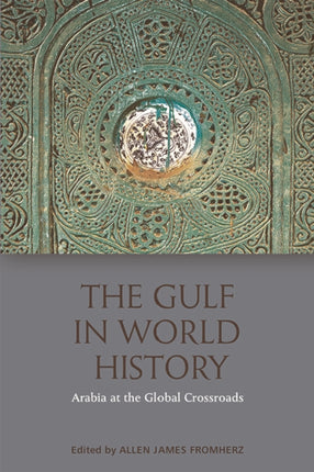 The Gulf in World History: Arabia at the Global Crossroads