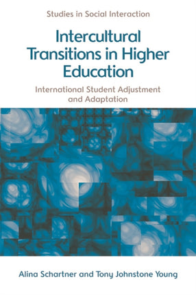 Intercultural Transitions in Higher Education: International Student Adjustment and Adaptation