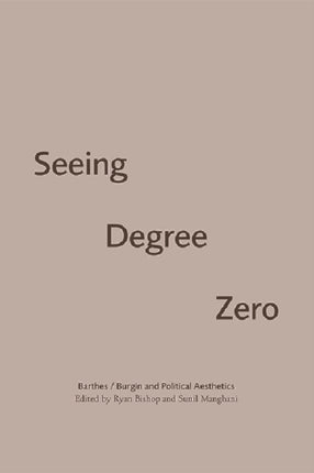 Seeing Degree Zero: Barthes/Burgin and Political Aesthetics