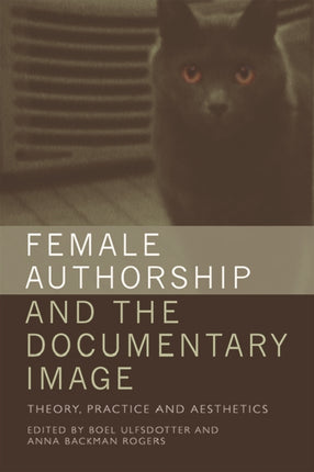 Female Authorship and the Documentary Image: Theory, Practice and Aesthetics