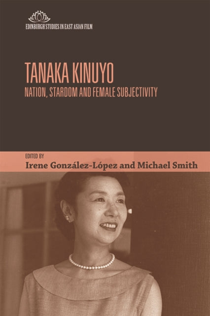 Tanaka Kinuyo: Nation, Stardom and Female Subjectivity