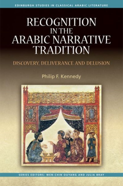 Recognition in the Arabic Narrative Tradition: Discovery, Deliverance and Delusion