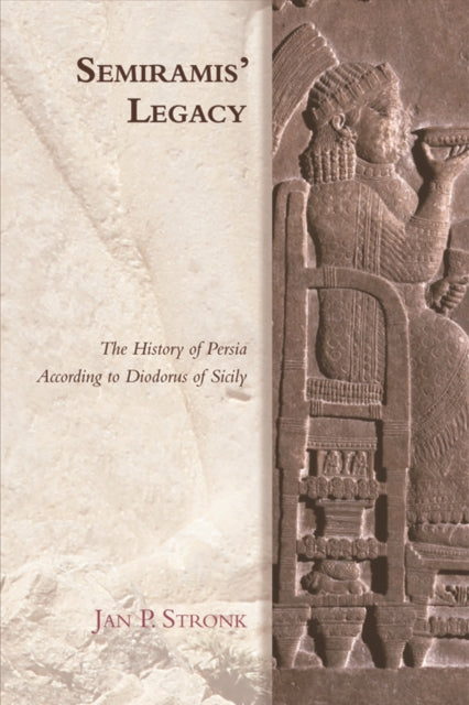 Semiramis' Legacy: The History of Persia According to Diodorus of Sicily