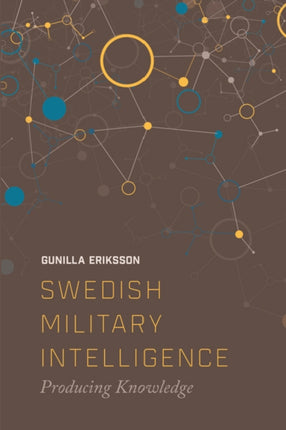 Swedish Military Intelligence: Producing Knowledge