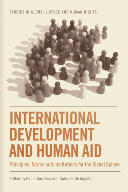 International Development and Human Aid: Principles, Norms and Institutions for the Global Sphere