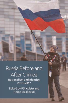 Russia Before and After Crimea: Nationalism and Identity, 2010 17