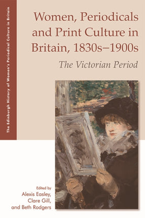 Women, Periodicals and Print Culture in Britain, 1830s-1900s: The Victorian Period