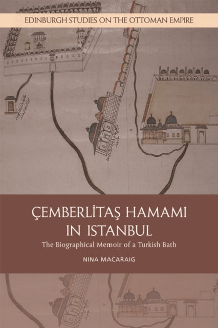 The Cemberlitas Hamami in Istanbul: The Biographical Memoir of a Turkish Bath