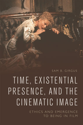 Time Existential Presence and the Cinematic Image