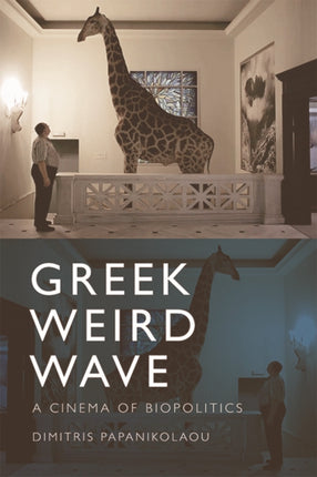 Greek Weird Wave: A Cinema of Biopolitics