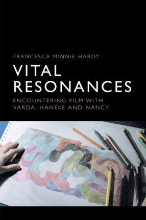 Vital Resonances: Encountering Film with Varda, Haneke and Nancy