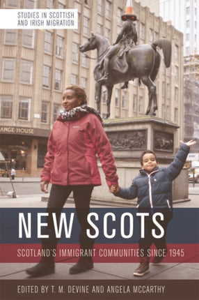 New Scots: Scotland'S Immigrant Communities Since 1945