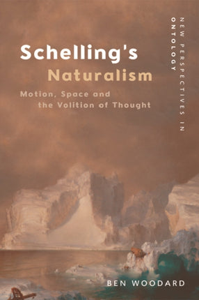 Schelling's Naturalism: Space, Motion and the Volition of Thought