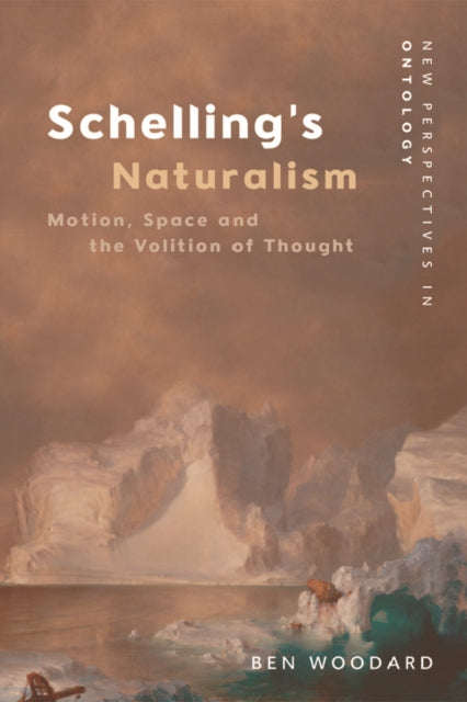 Schelling's Naturalism: Space, Motion and the Volition of Thought