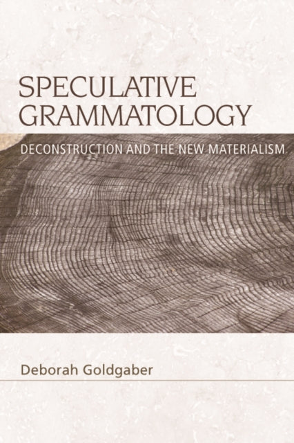 Speculative Grammatology: Deconstruction and the New Materialism