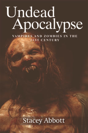 Undead Apocalypse: Vampires and Zombies in the 21st Century