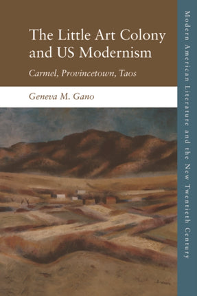 Us Modernism at Continents End: Carmel, Provincetown, Taos