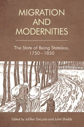 Migration and Modernities: The State of Being Stateless, 1750-1850