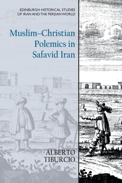 Muslim-Christian Polemics in Safavid Iran