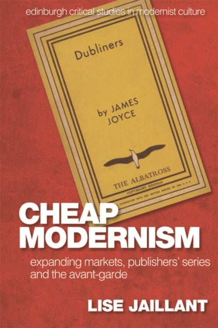 Cheap Modernism: Expanding Markets, Publishers' Series and the Avant-Garde